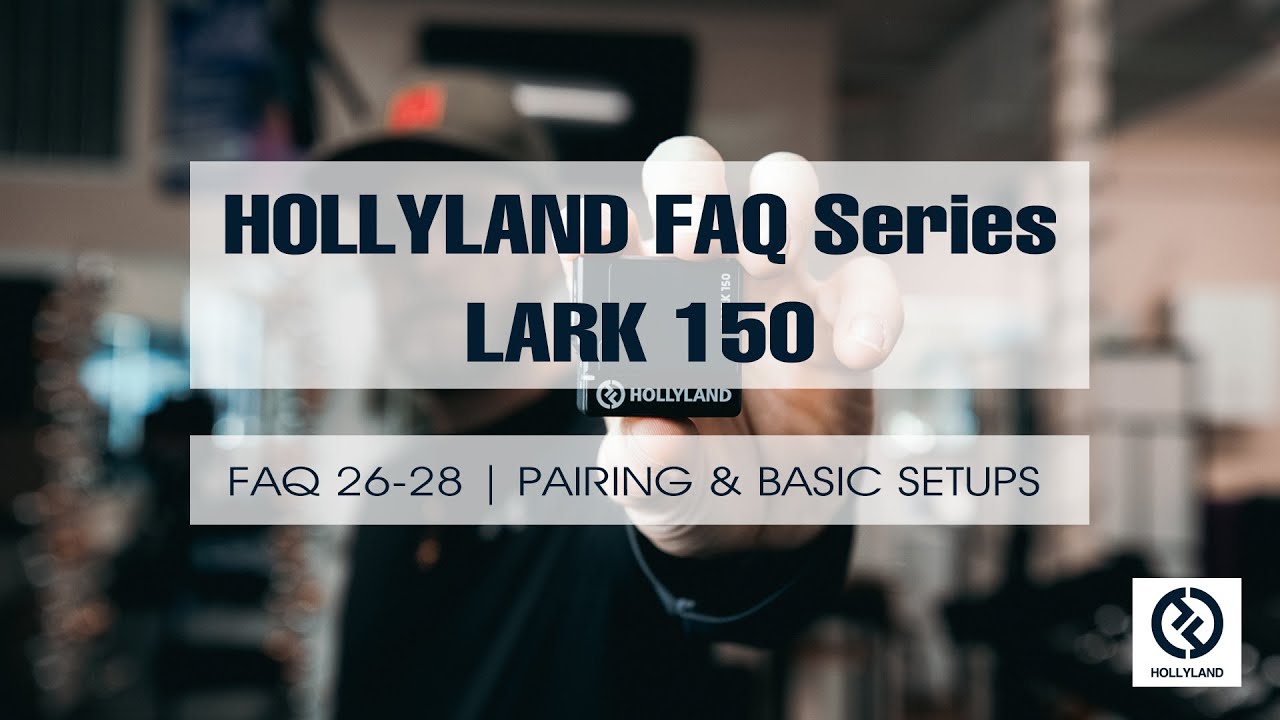HOLLYLAND FAQ series - LARK 150 FAQ 26-28 | PAIRING & BASIC SETUPS