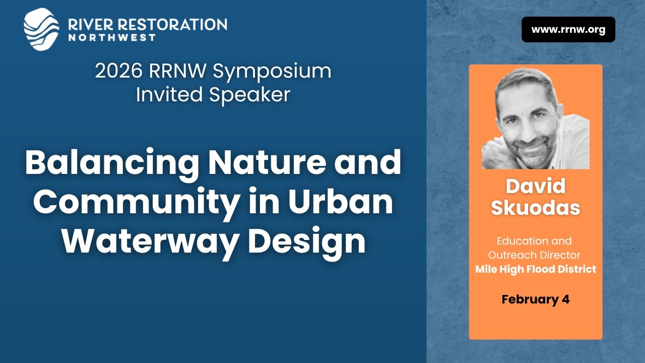 Balancing Nature and Community in Urban Waterway Design by David Skuodas - RRNW Symposium 2026