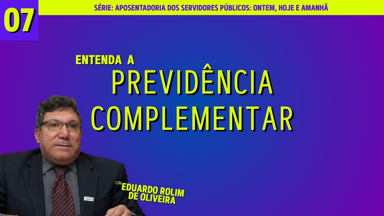 07 A Previdência Complementar