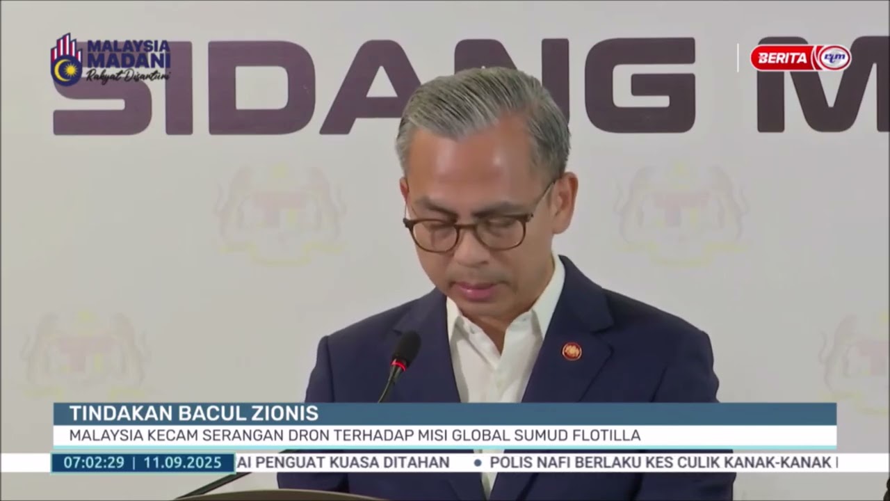 11 SEPT-BPG- TINDAKAN BACUL ZIONIS: MALAYSIA KECAM SERANGAN DRON TERHADAP MISI GLOBAL SUMUD FLOTILLA