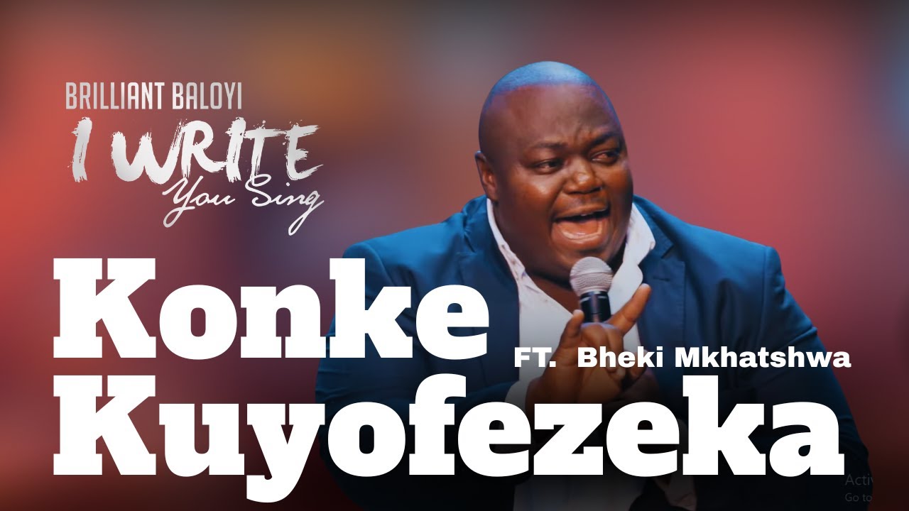 Brilliant Baloyi ft Bheki Mkhatshwa - Konke Kuyofezeka | I WRITE YOU SING