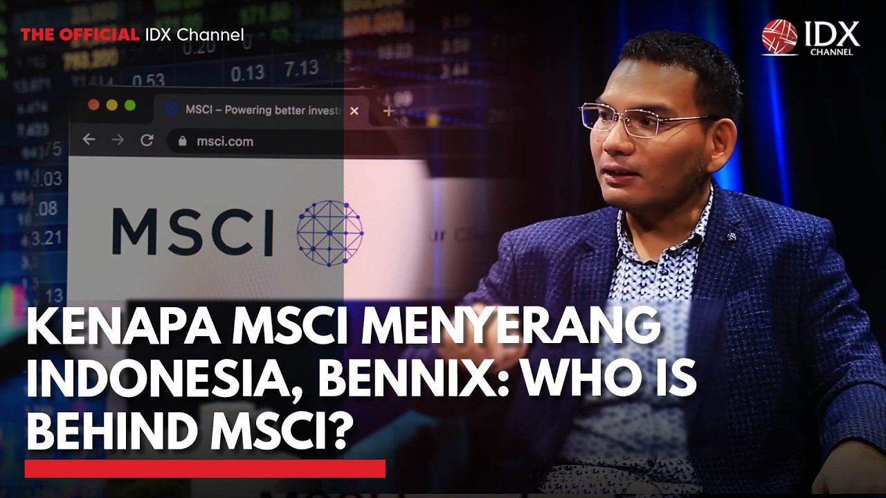Kenapa MSCI Menyerang Indonesia, Bennix: Who is Behind MSCI? | IDXC UPDATE