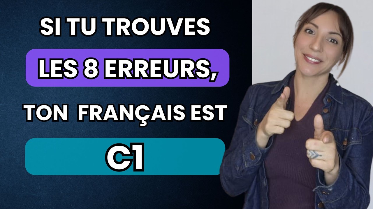 Si tu trouves les 8 erreurs, ton niveau est C1 !