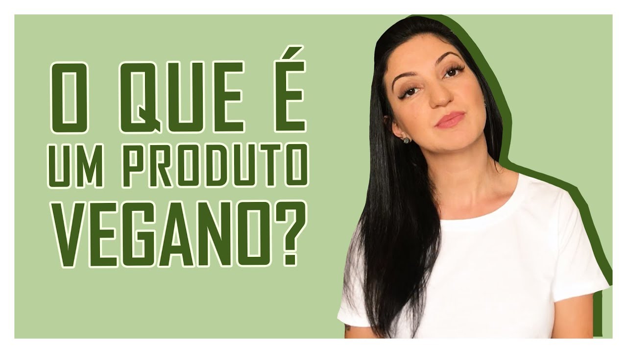 O QUE &Eacute; UM PRODUTO VEGANO