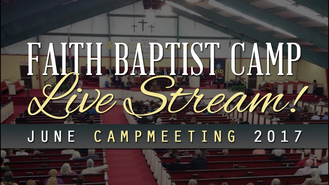 Faith Baptist Camp Live Stream! - June 30, 2017 - Friday Evening - The Inspirations