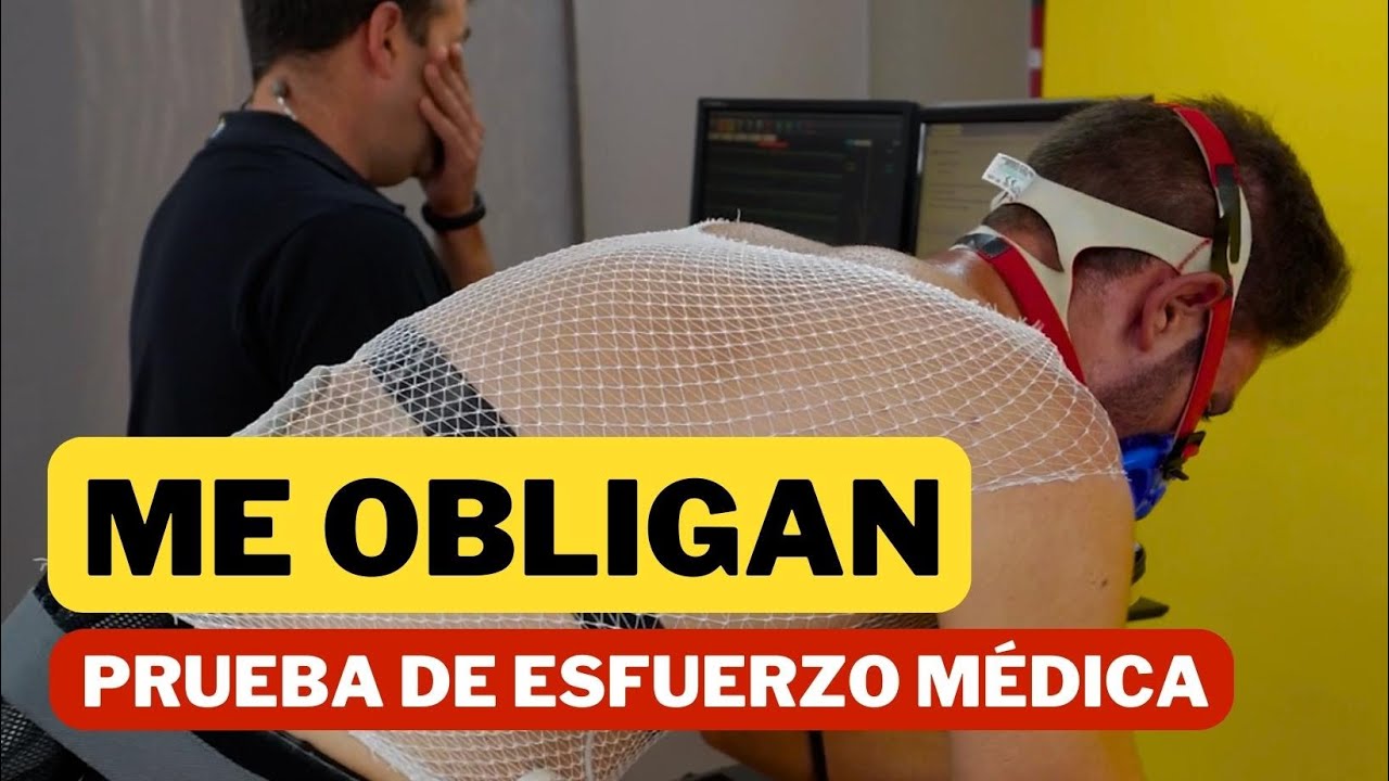 Me OBLIGAN a hacerme una Prueba de ESFUERZO MÉDICA