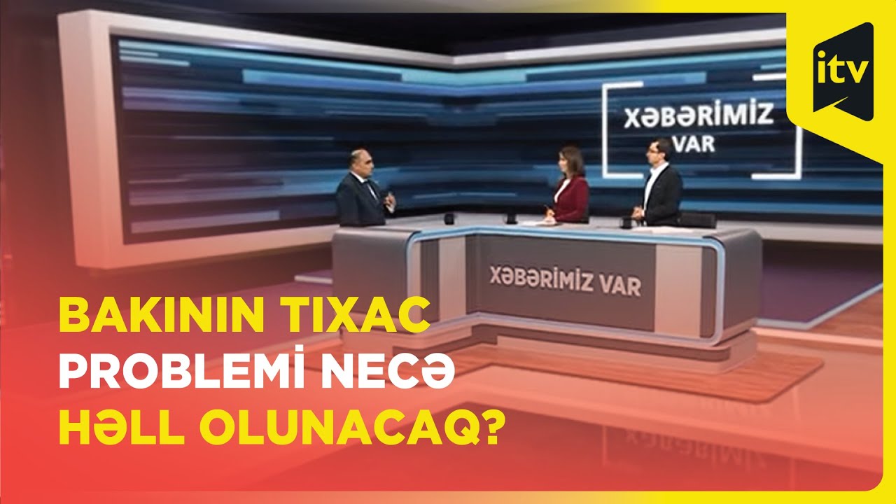Paytaxtın tıxac xəritəsi | İTV-nin yeni layihəsi “Xəbərimiz Var”da! | 16.09.2024