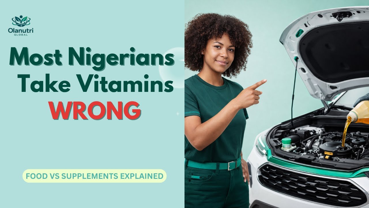 Most Nigerians Take Vitamins WRONG: Food vs Supplements Explained