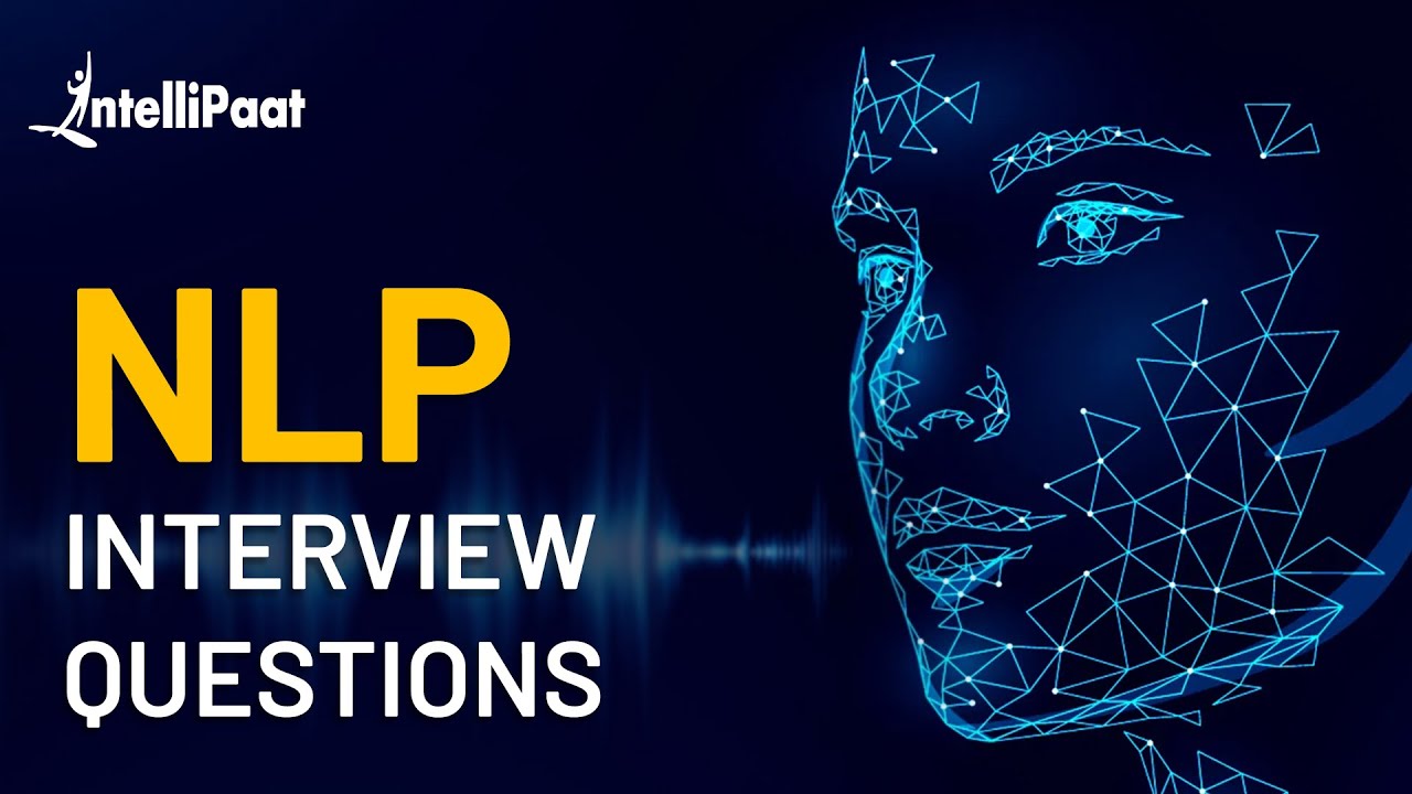 NLP Interview Questions and Answers | Natural Language Processing Interview Questions | Intellipaat