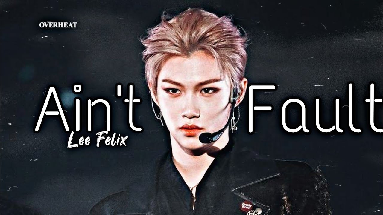 LEE FELIX • AIN'T MY FAULT • FMV