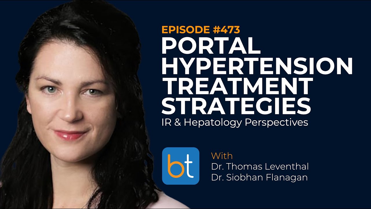 Portal Hypertension Treatment Strategies w/ Dr. Thomas Leventhal and Dr. Siobhan Flanagan | Ep. 473