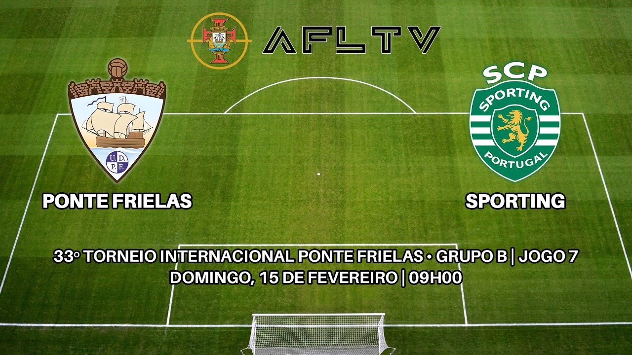 Ponte Frielas x Sporting - 33º Torneio Internacional Ponte de Frielas • Grupo B | Jogo 7