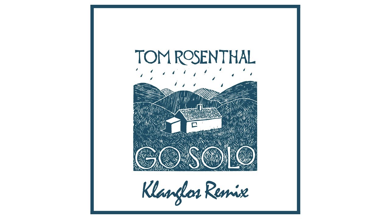 Tom Rosenthal - Go Solo (Klanglos Remix)