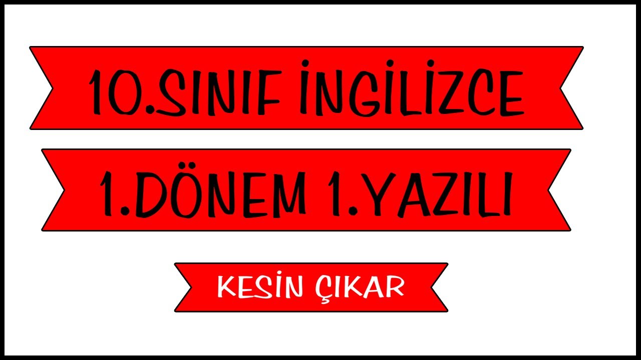 10.Sınıf İngilizce 1.Dönem 1.Yazılı  Açık Uçlu |  KESİN ÇIKAR