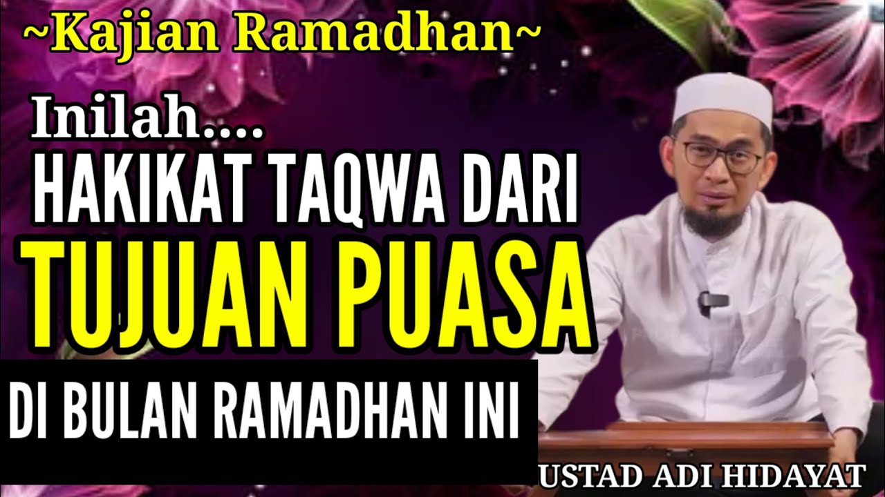 RAMADHAN 1447 H.Hakikat Takwa dari Tujuan Puasa – Ustadz Adi Hidayat