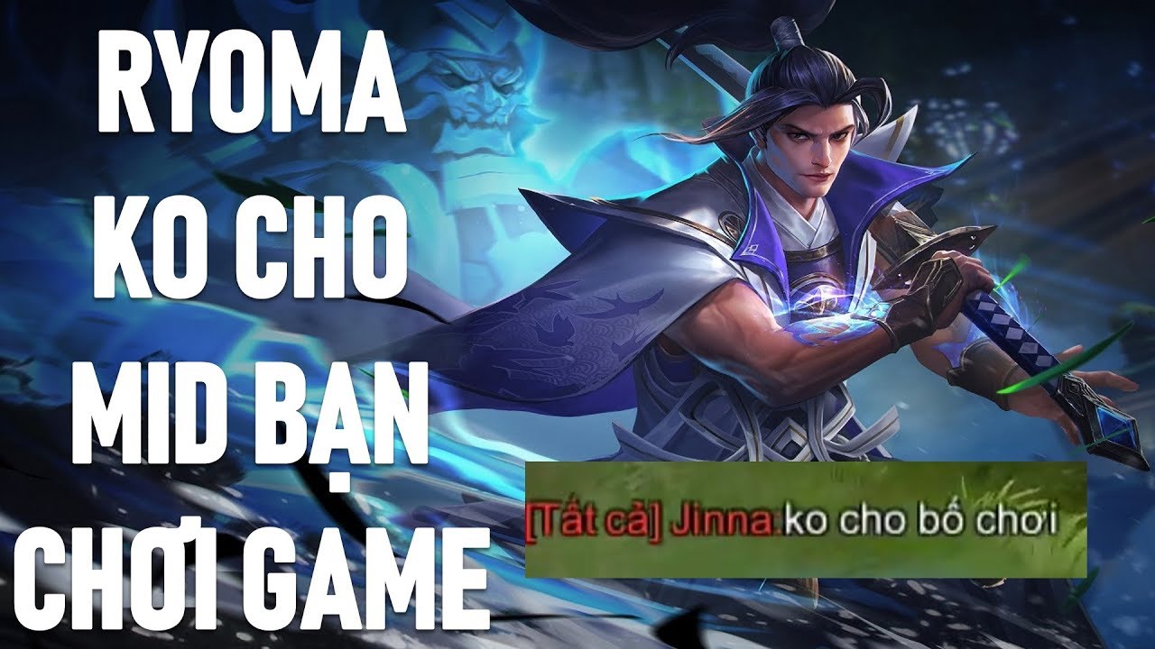 Không cho Mid team bạn chơi với RYOMA mid phong cách 1 chiêu nửa cây