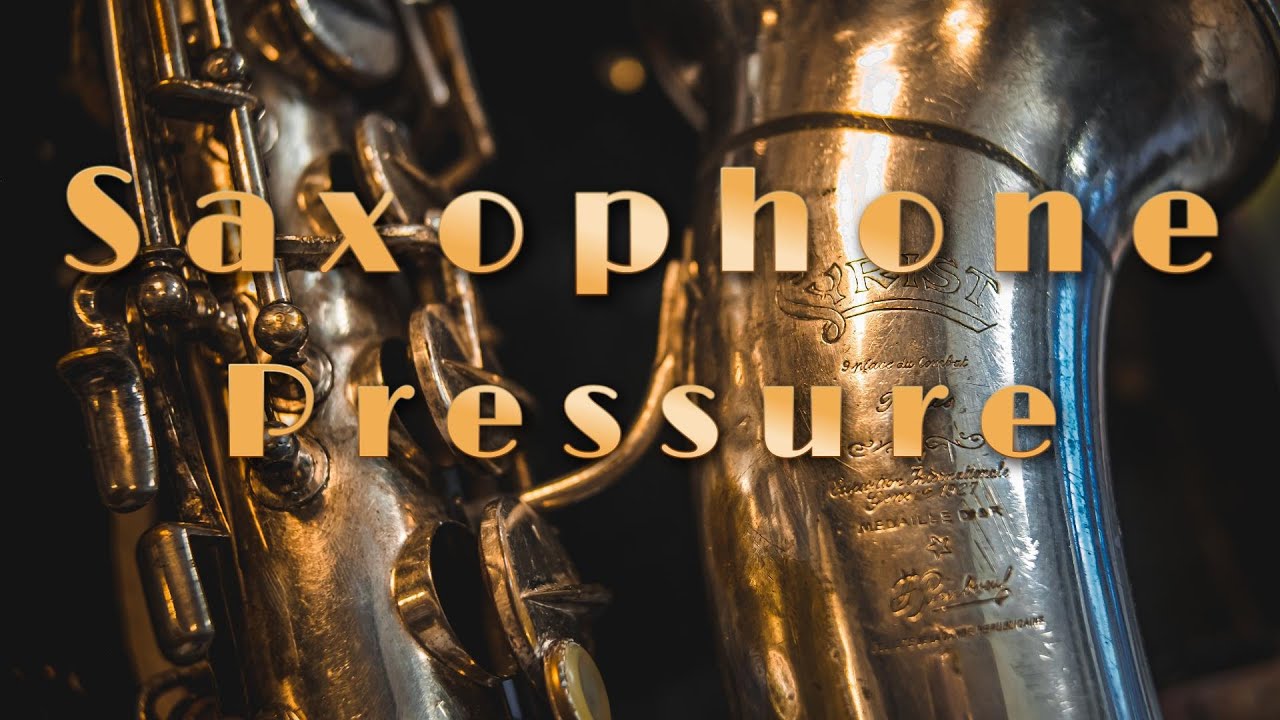 Saxophone Pressure