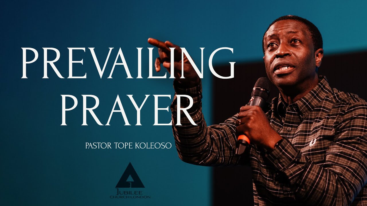 Prevailing Prayer | Pastor Tope Koleoso