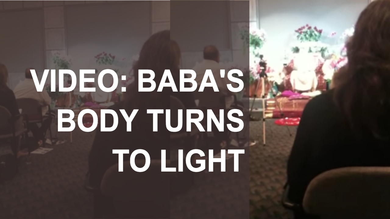 As Predicted, Baba's Body Turns to Light