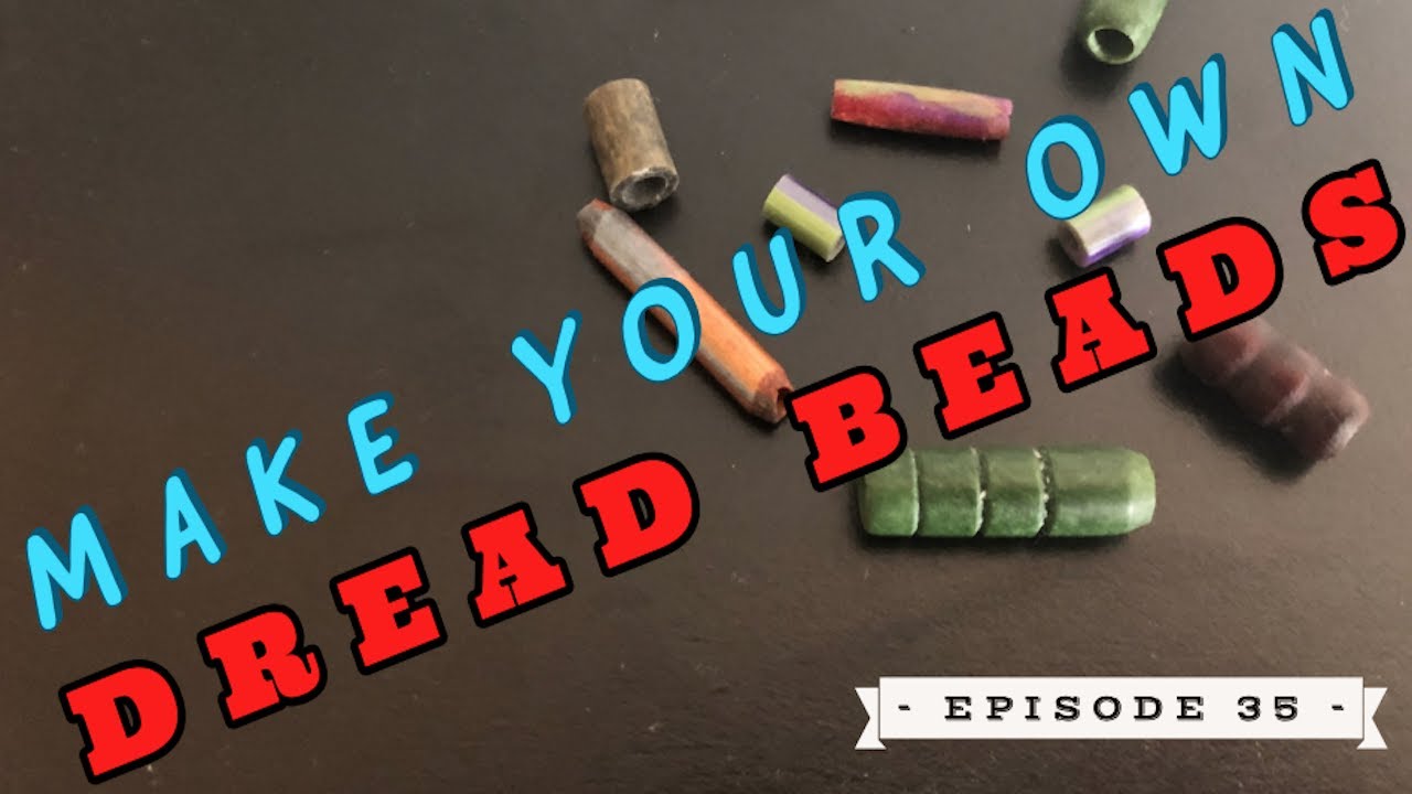I Made My Own Dread Beads
