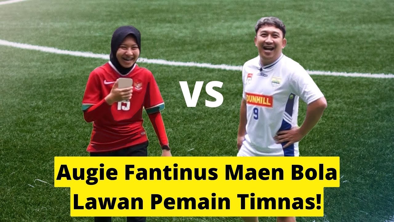 Augie Fantinus Maen Bola Lawan Pemain Timnas! #augiefantinus #zahranaqiyyah #match