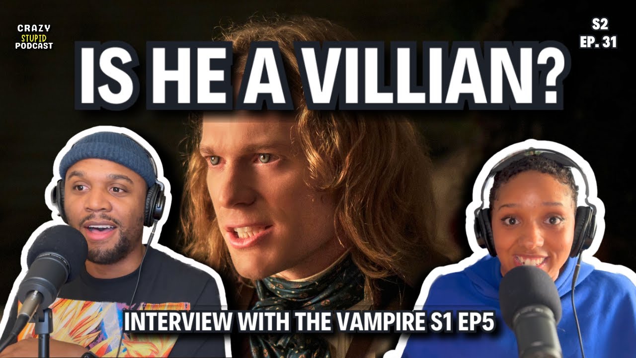 Is Lestat a Villian? - Interview with the Vampire