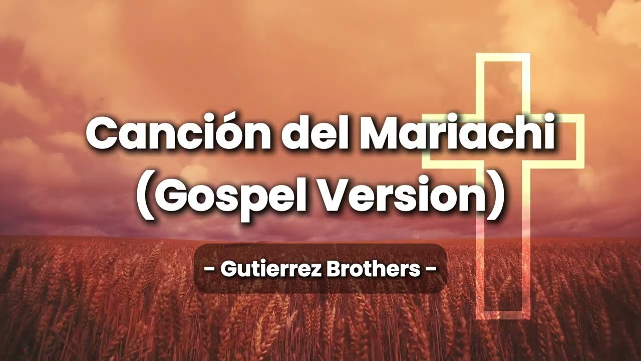Canci&oacute;n del Mariachi (Gospel Version) [with Lyrics]