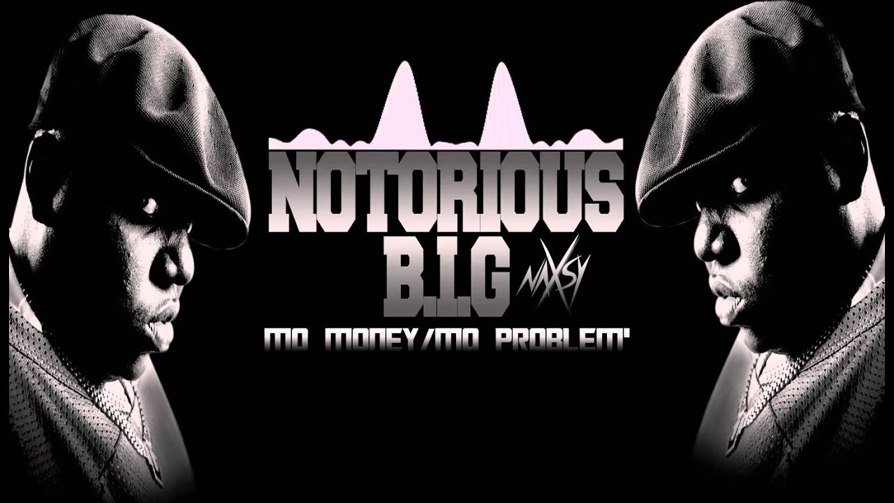 Notorious B.I.G - Mo Money / Mo Problem' (Naxsy Remix)