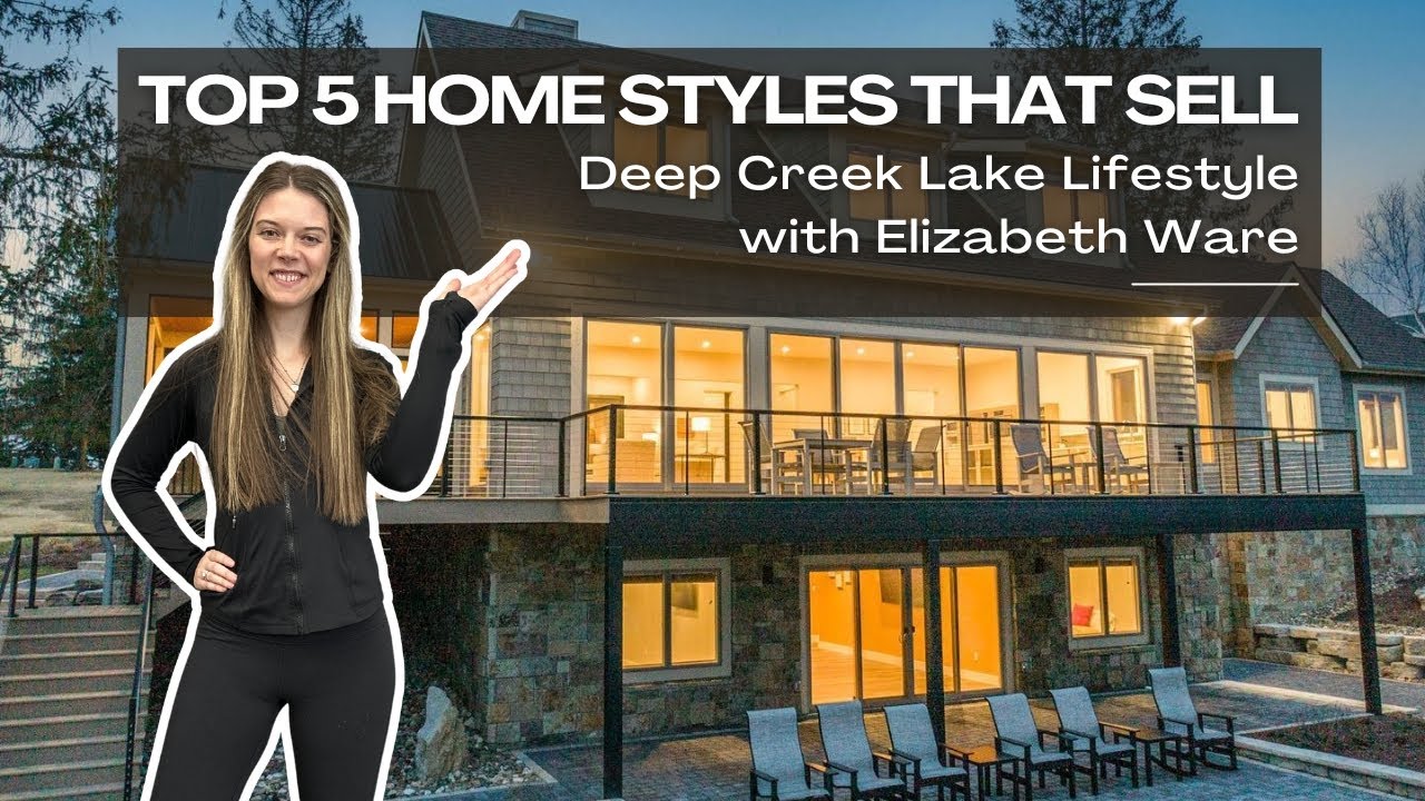 Top 5 Home Styles That Sell in Deep Creek Lake, Maryland