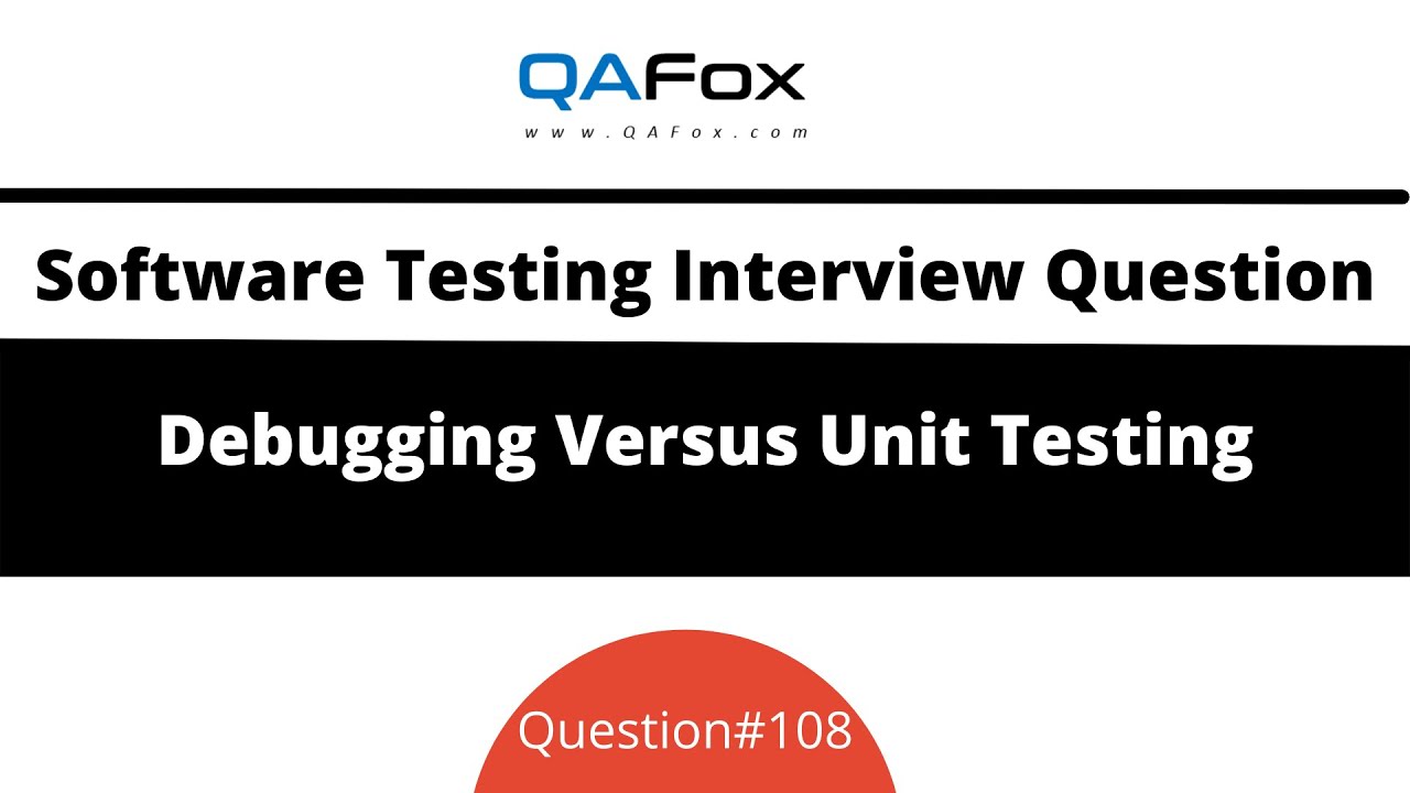What is a difference between Debugging and Unit Testing? (Software Testing Interview Question #108)