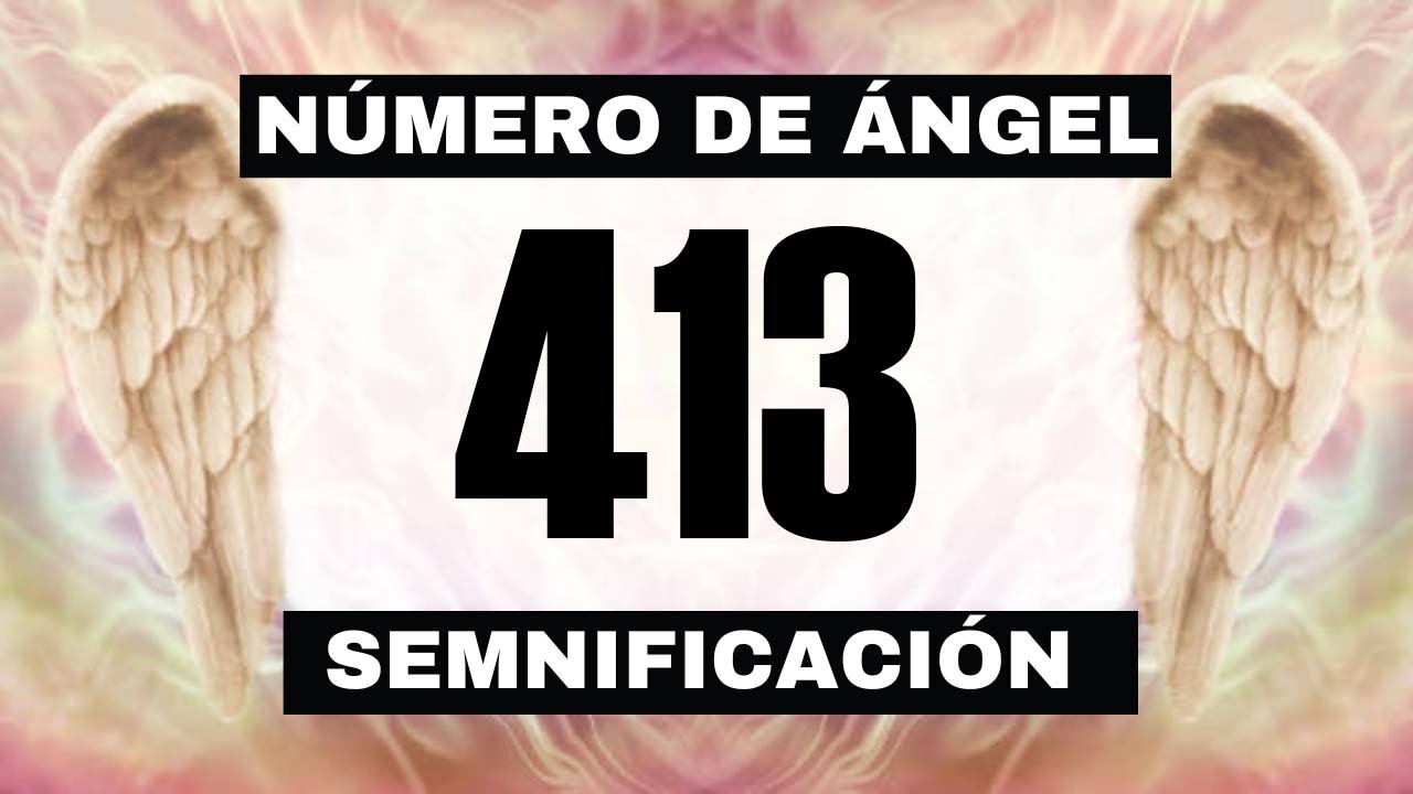 Por qu&eacute; sigues viendo el n&uacute;mero de &aacute;ngel 413? El significado m&aacute;s profundo detr&aacute;s de ver el 413