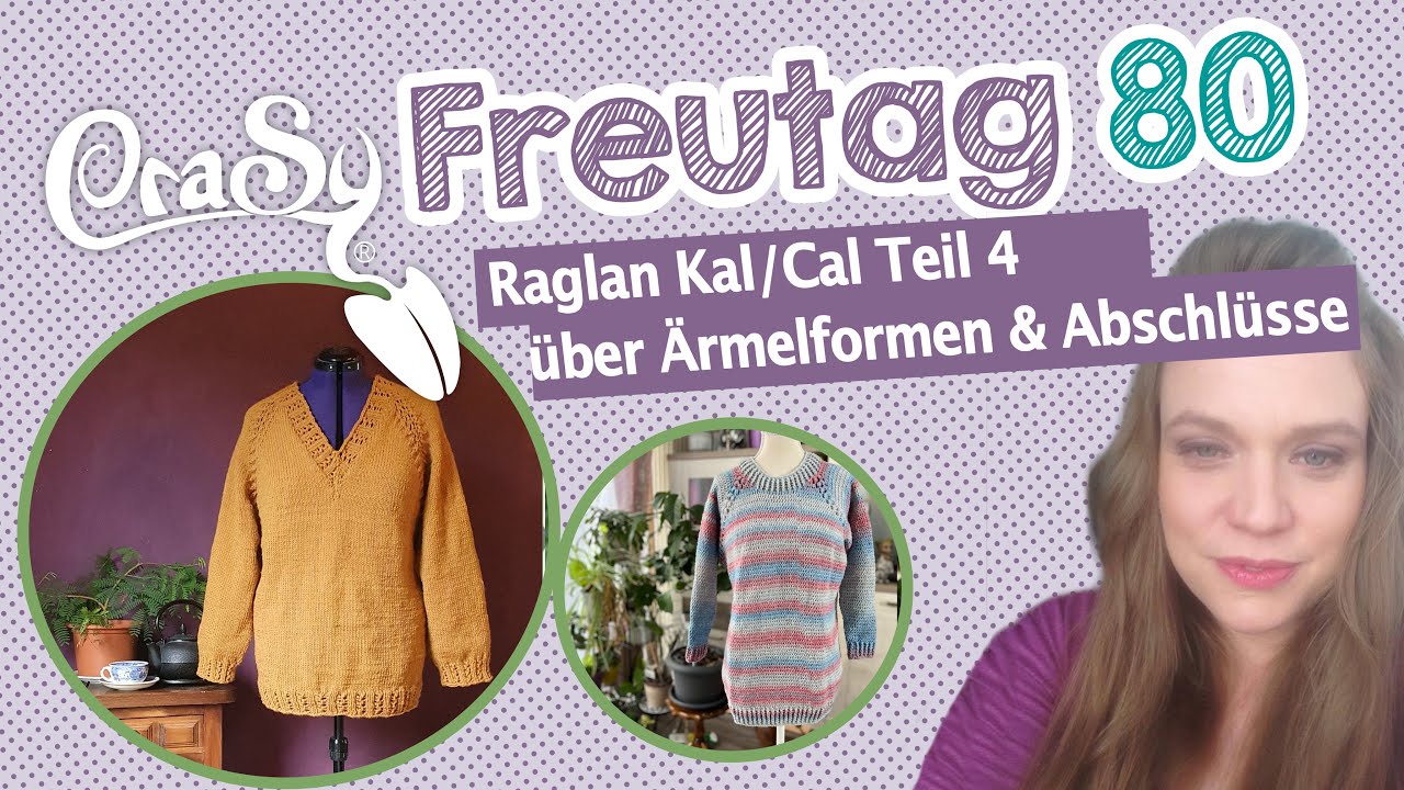 CraSy Freutag 80 - Raglano Kal/Cal Teil 4 -  über Ärmelformen und Ärmelabschlüsse