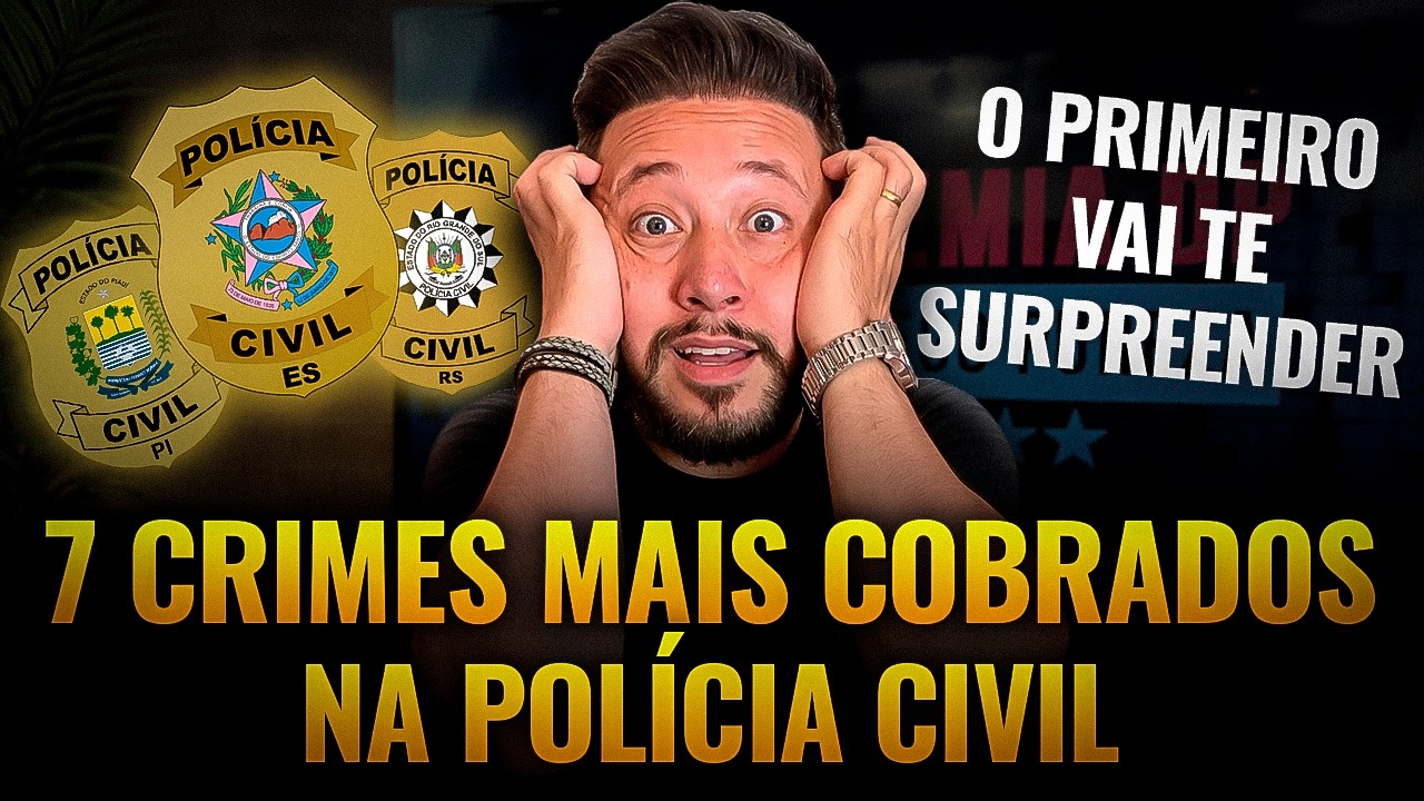 Quais são os 7 CRIMES mais cobrados na Polícia Civil?