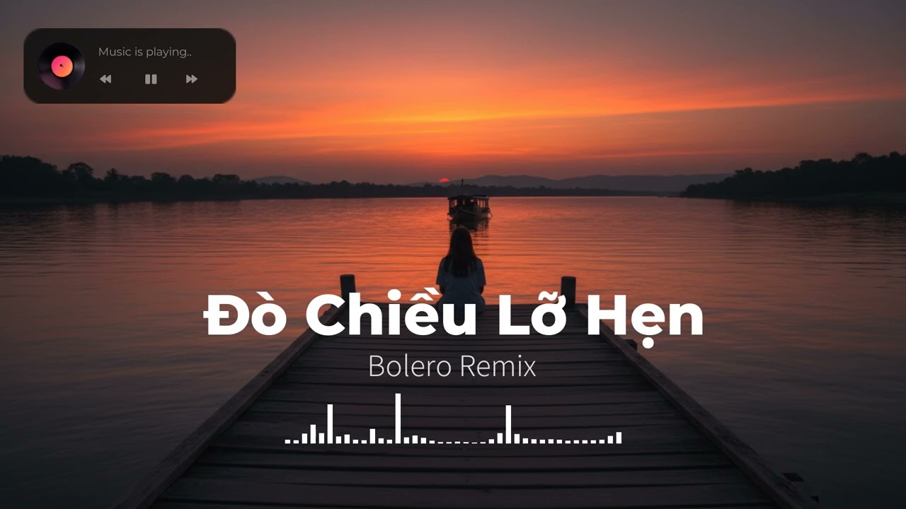 Đò Chiều Lỡ Hẹn - Đò chiều lỡ hẹn, hai thế giới chia ly. | Bolero Remix