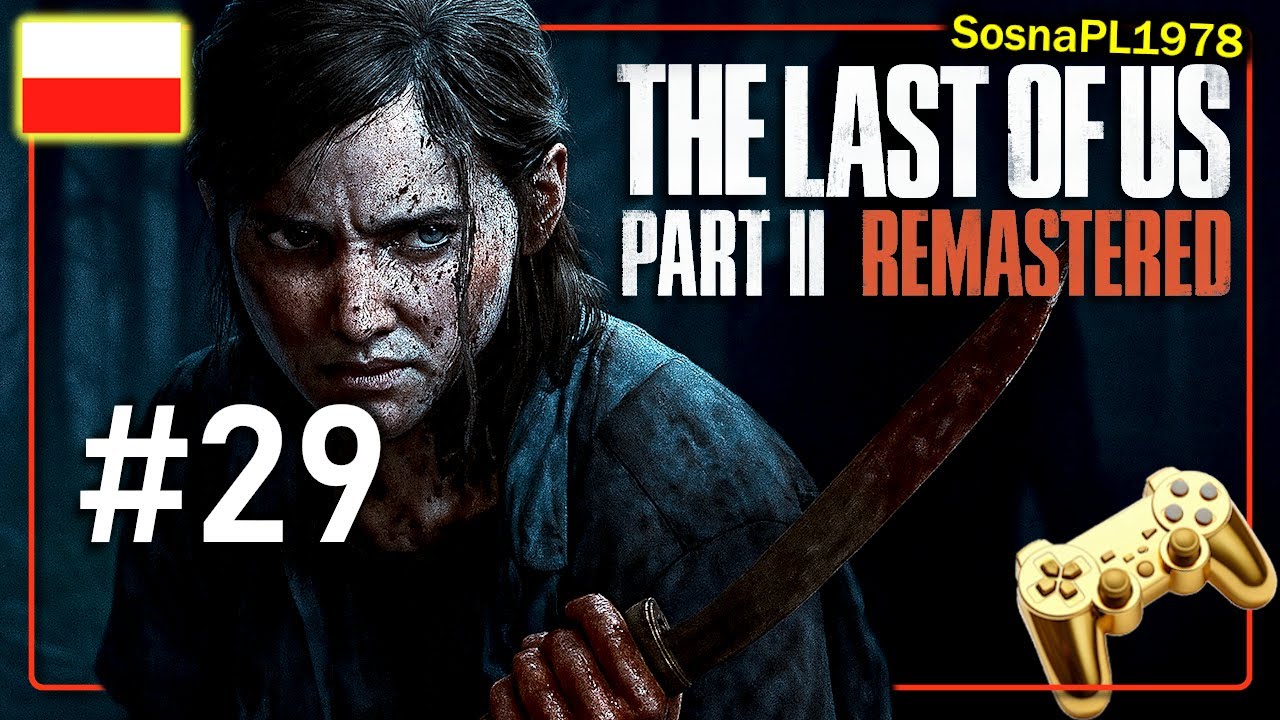 THE LAST OF US 2 REMASTERED | Jednak chcemy zemsty | Odc29 | SosnaPL | survival horror
