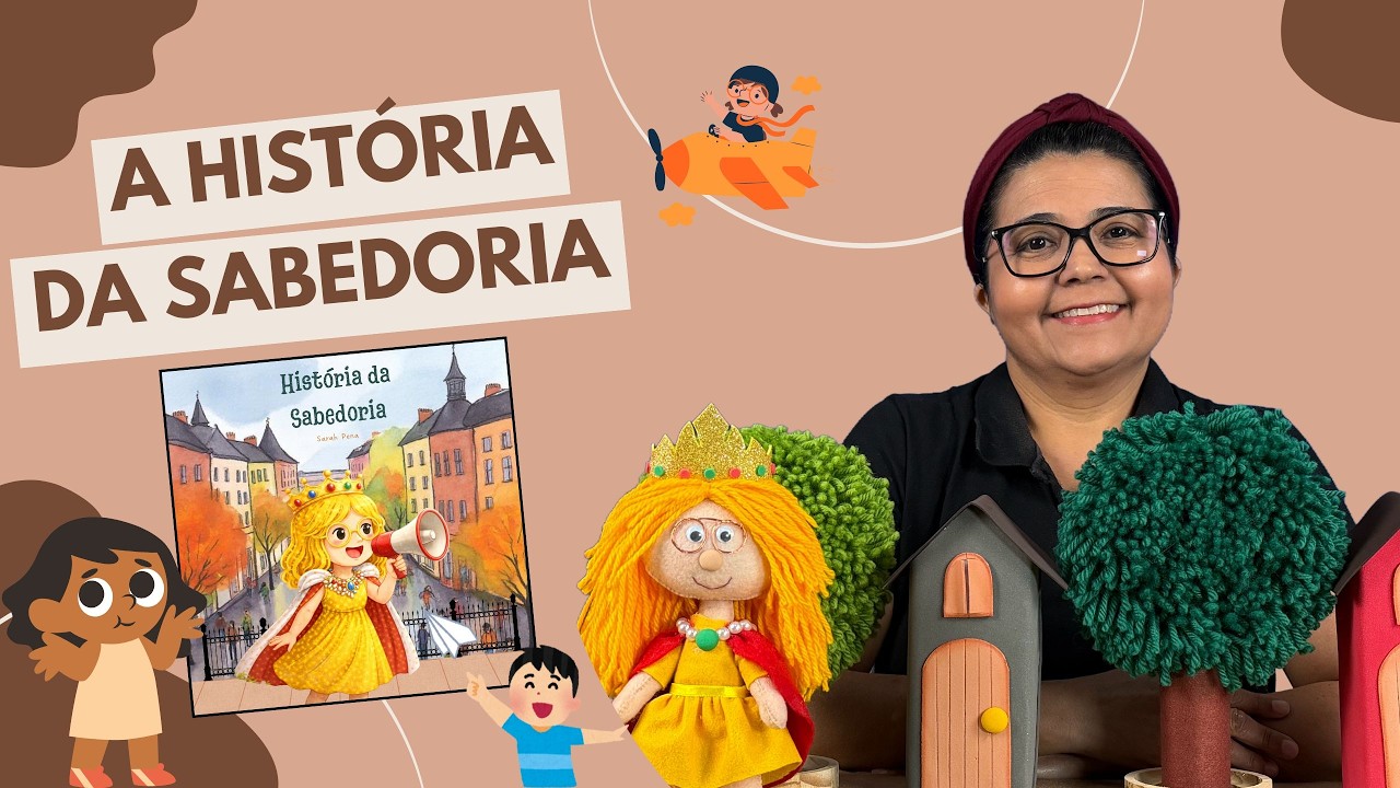 História da Sabedoria - Sarah Pena - História de moral infantil
