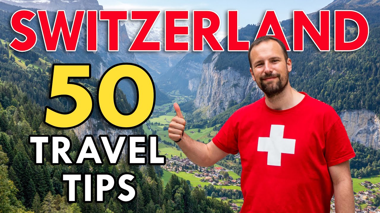 50 MUST Know SWITZERLAND Travel Tips - Watch BEFORE You Go