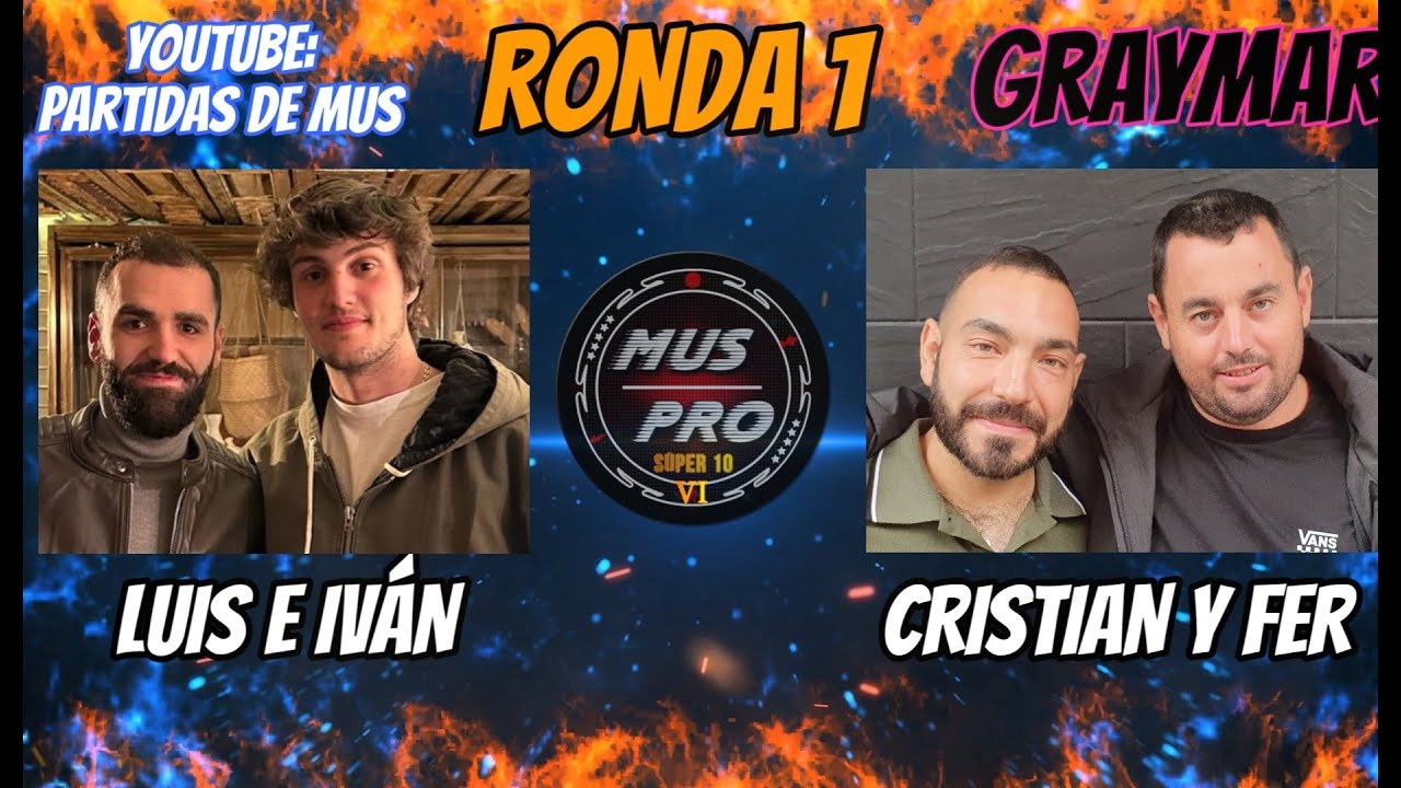 MUS PRO VI S&Uacute;PER 10. Ronda 1. Luis S&aacute;nchez e Iv&aacute;n Fern&aacute;ndez T. vs Cristian D&iacute;az y Fer Garc&iacute;a