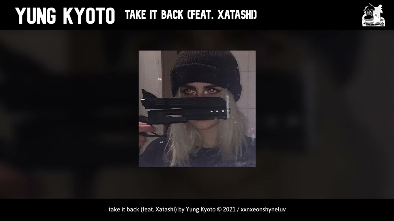 YUNG KYOTO Take it Back (feat Xatashi) (audio)