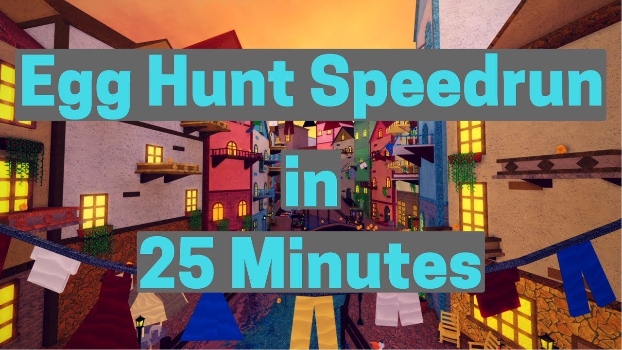 ROBLOX EGG HUNT 2018 IN 25 MINUTES SPEED RUN!!