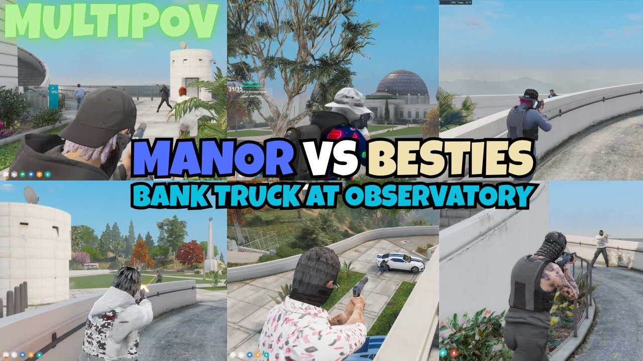 MANOR VS BESTIES Bank Truck Shootout At Observatory | MultiPOVs | NOPIXEL 4.0 GTA RP