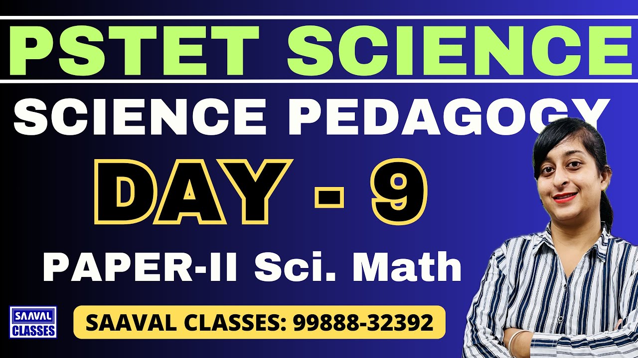 DAY-9 Science Pedagogy PSTET For  Paper-2 Sci. Math | SAAVAL CLASSES || 99888-32392