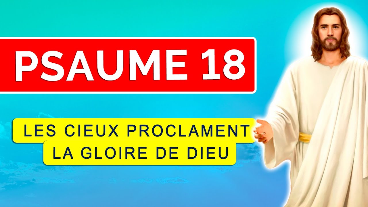 🙏 PSAUME 18 Les Cieux Proclament la GLOIRE de DIEU | 10 minutes de Psaumes