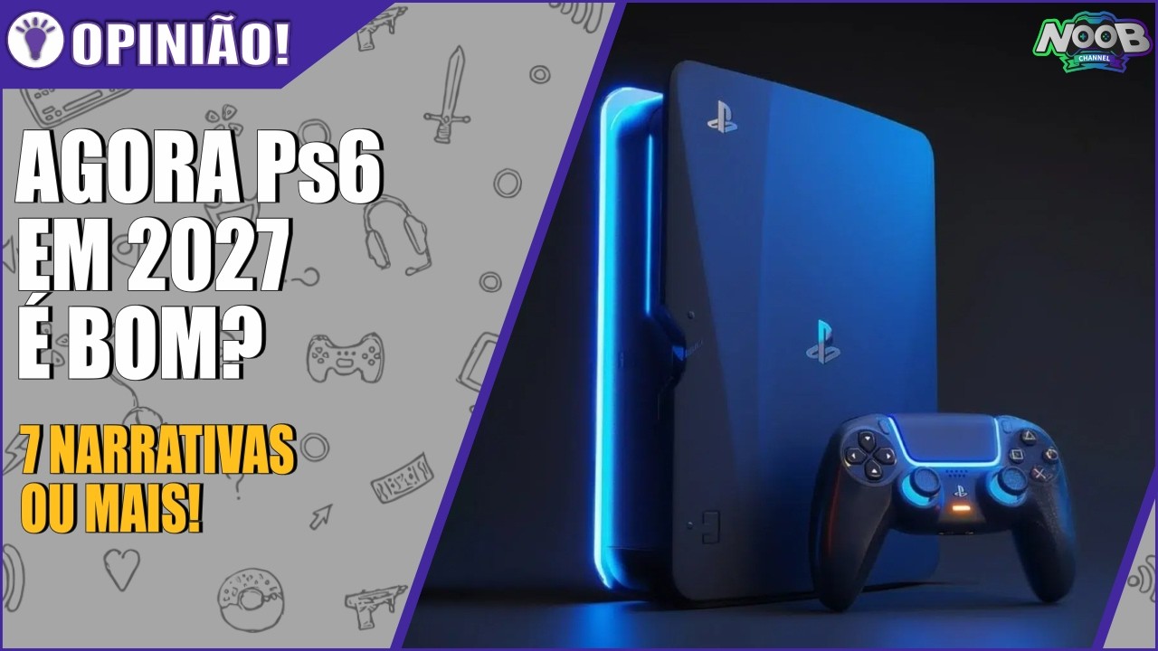 AGORA LANÇAR PS6 EM 2027 É BOM?