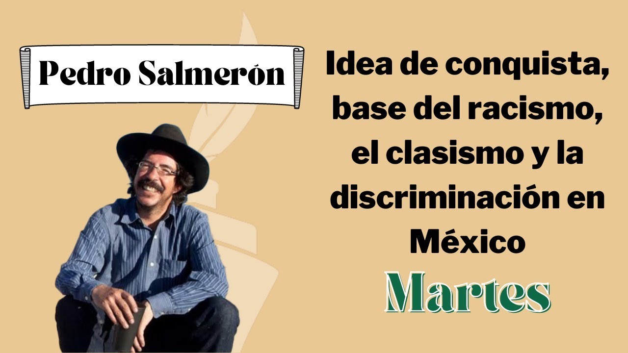 Idea de conquista, base del racismo, el clasismo y la discriminación en México: Pedro Salmerón
