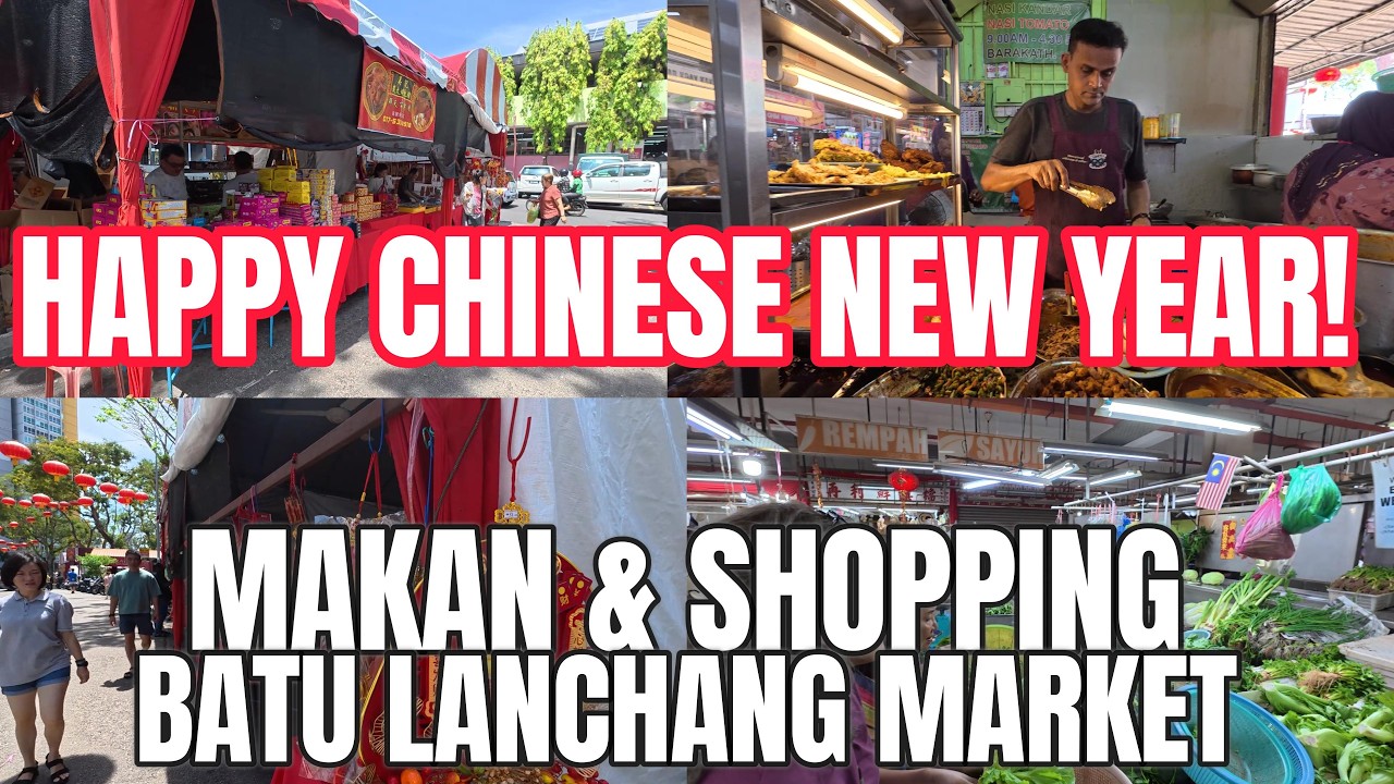 Getting ready for Chinese New Year! Batu Lanchang Market for Nasi Kandar and Lau Juak with shoppers!