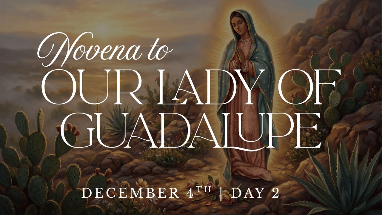 Novena to Our Lady of Guadalupe | Day 2 | December 4th
