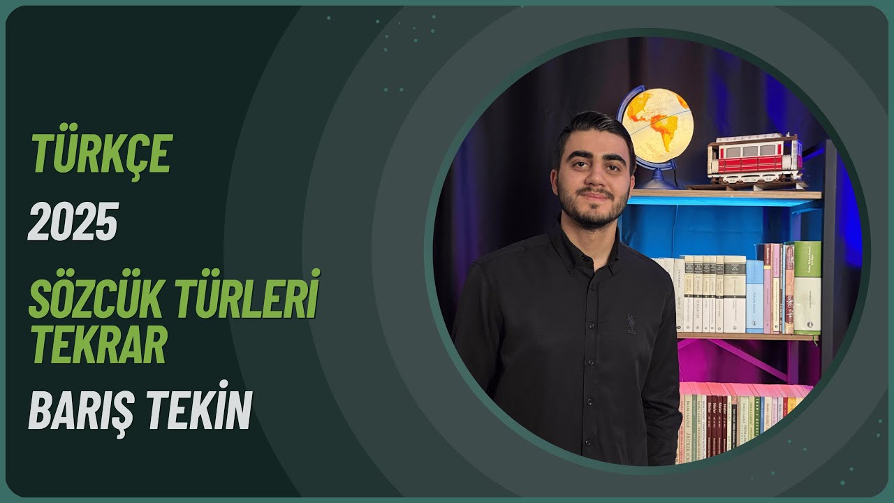 22) TYT Türkçe - Sözcük Türleri Genel Tekrar - Barış TEKİN - 2025