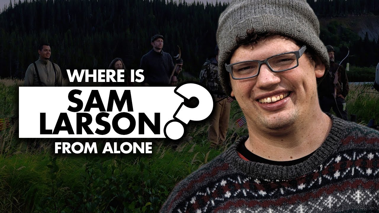 Where is Sam Larson from &lsquo;Alone&rsquo; now?