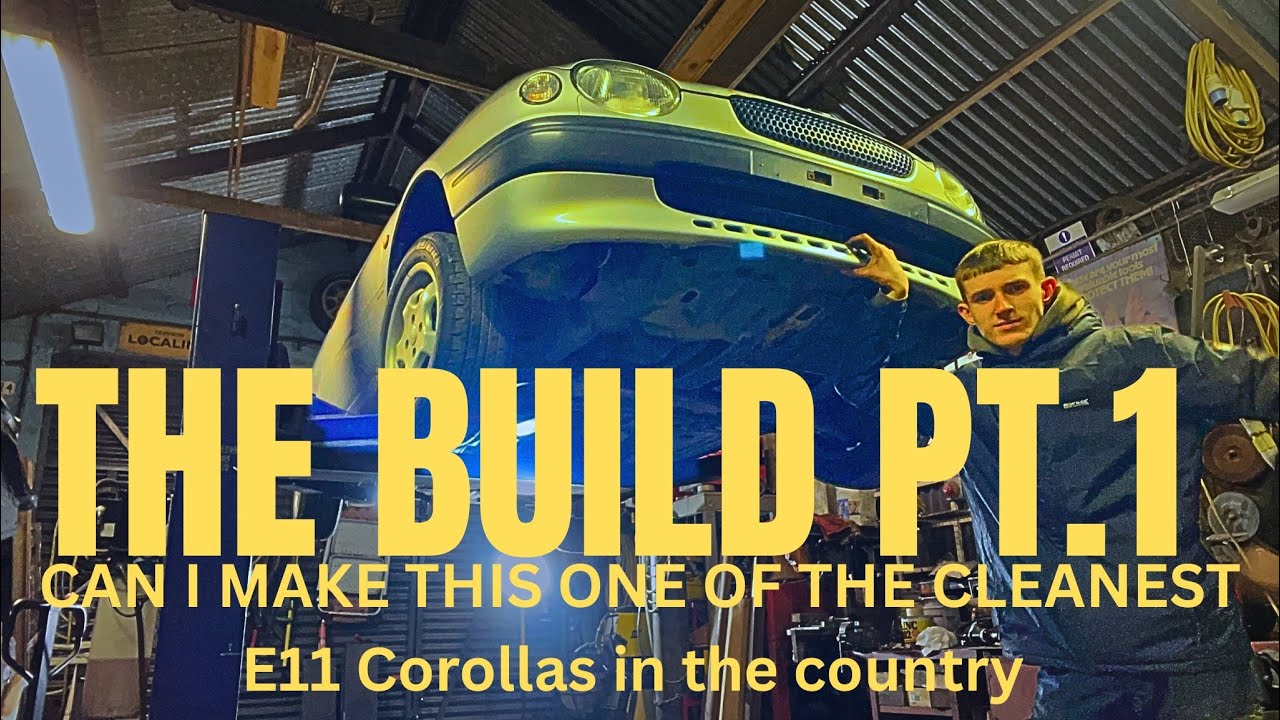 BUILDING MY E11 COROLLA TO THE BEST, PT.1 INTRODUCTION TO THE BUILD 